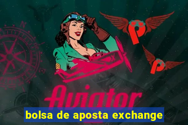 bolsa de aposta exchange